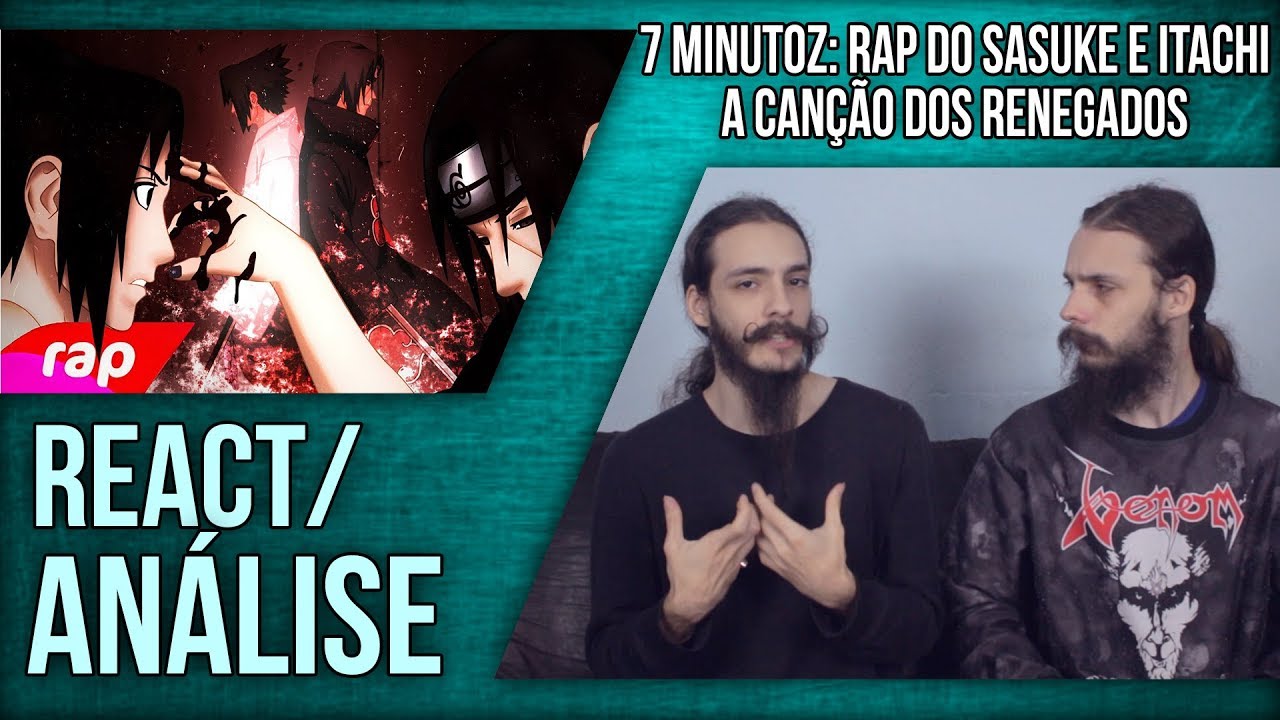 [REACT/ANÁLISE] 7 MINUTOZ: RAP DO SASUKE E ITACHI - A CANÇÃO DOS RENEGADOS - NERD HITS