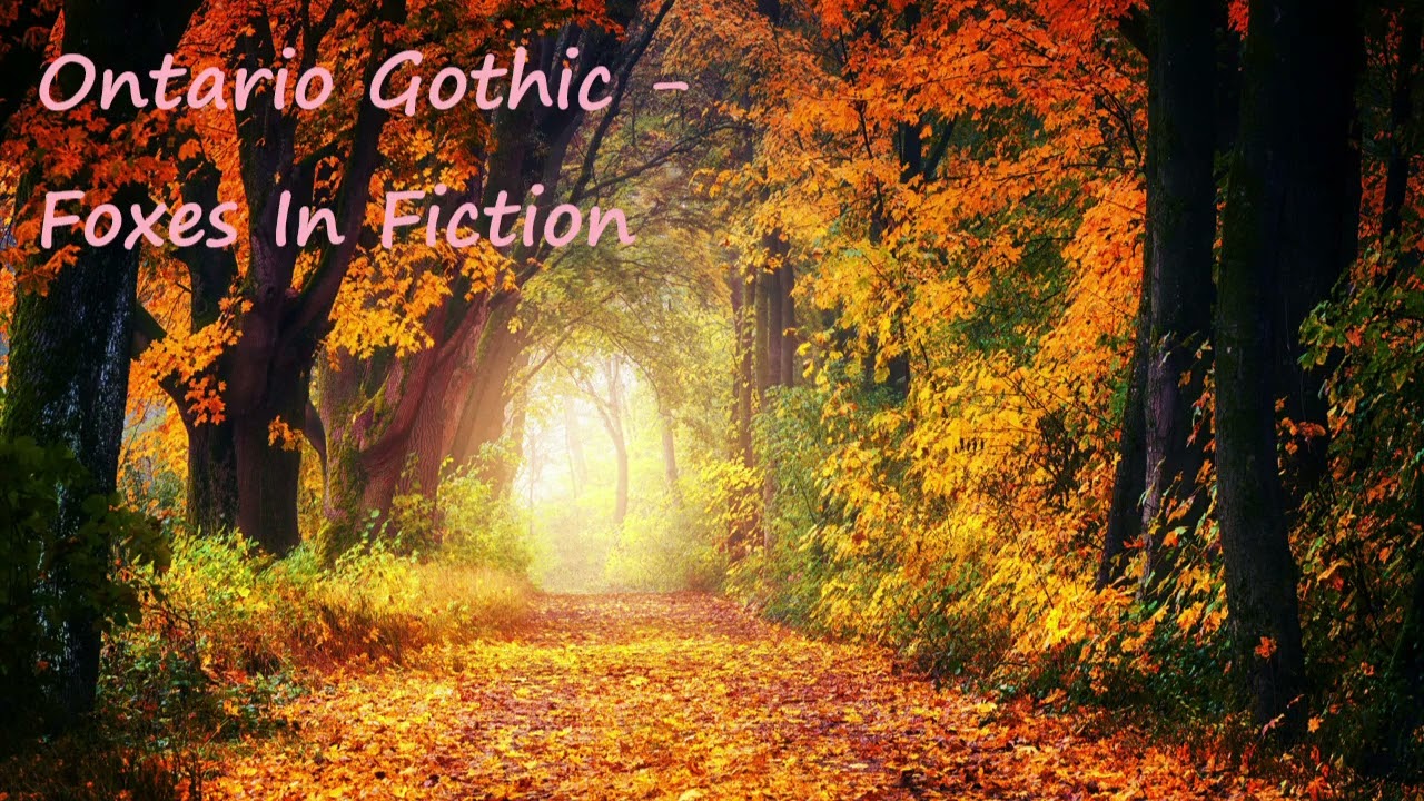 Ontario Gothic -  Foxes In Fiction
