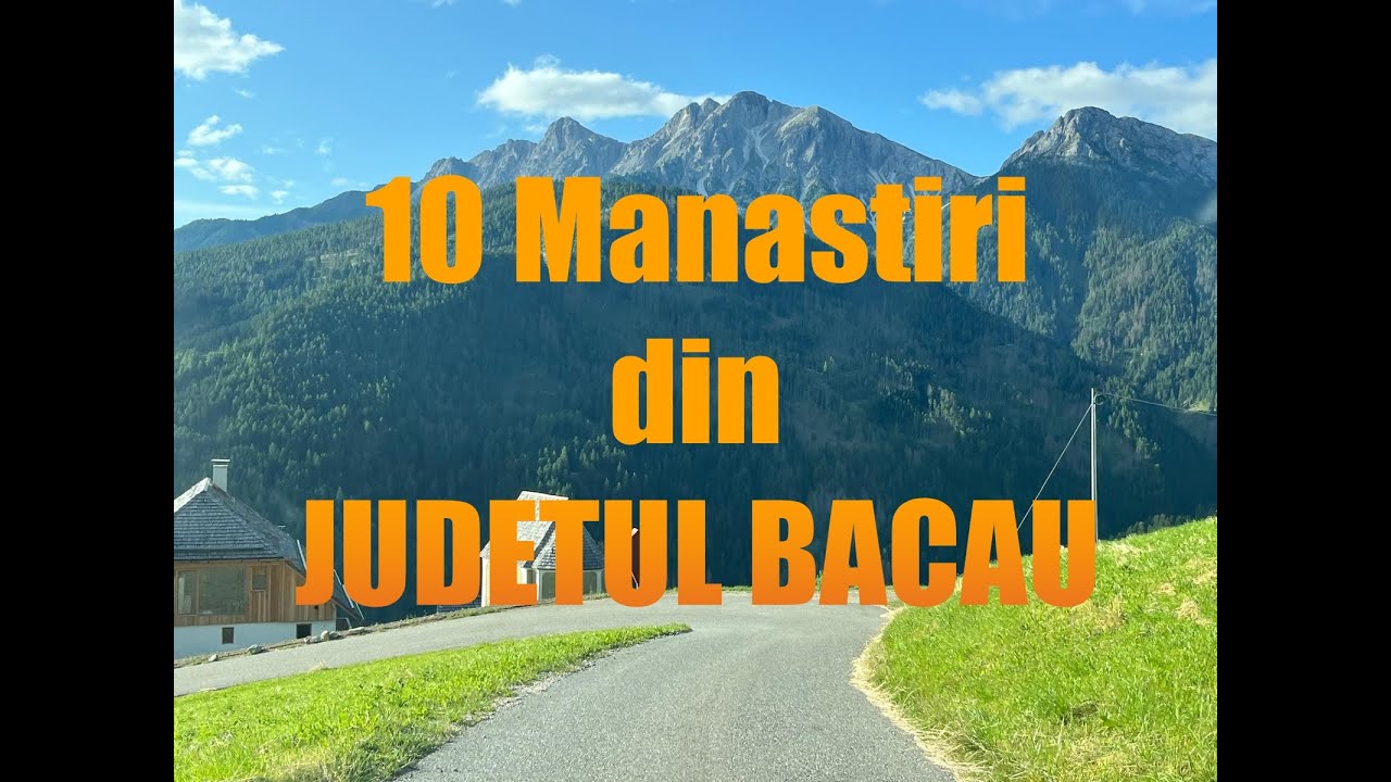 MANASTIRI ORTODOXE DIN JUDETUL BACAU