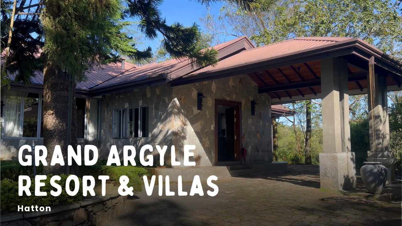 Stay at Grand Argyle Resort & Villas Hatton / Best Hotel Stay in Hatton Sri Lanka