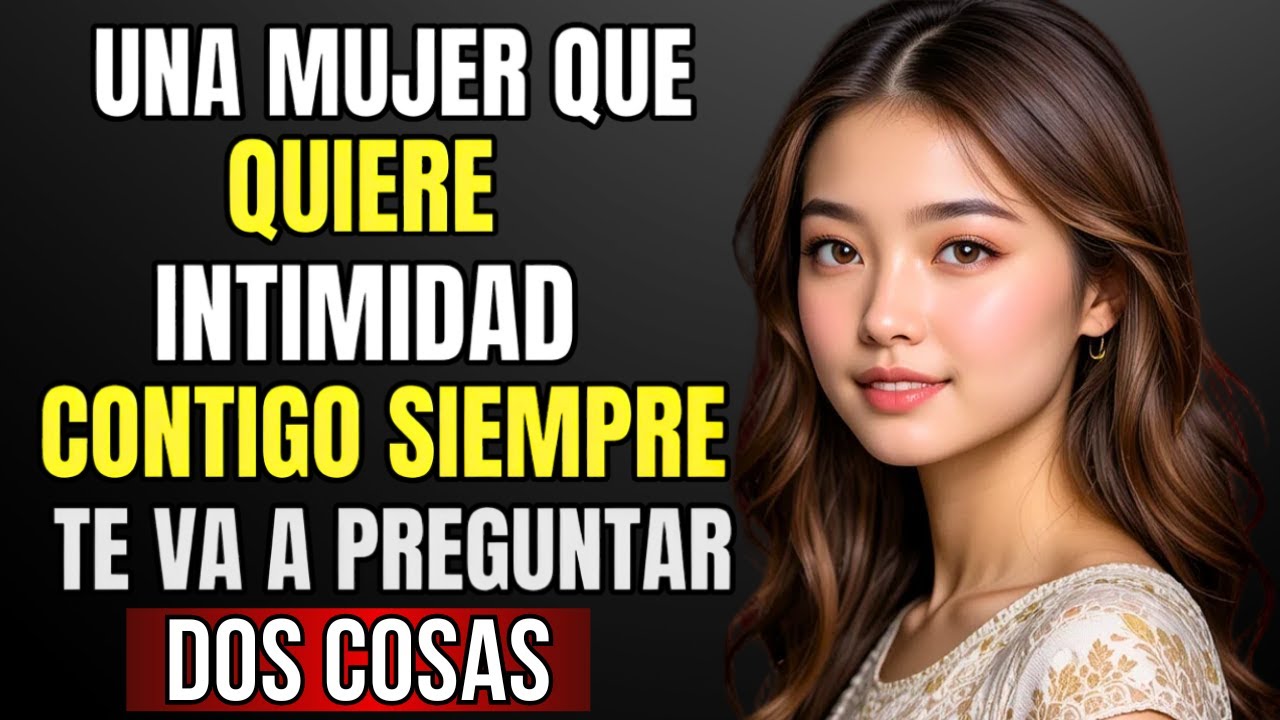 Una mujer que quiere INTIMIDAD contigo siempre te preguntará estas dos cosas | Estoicismo