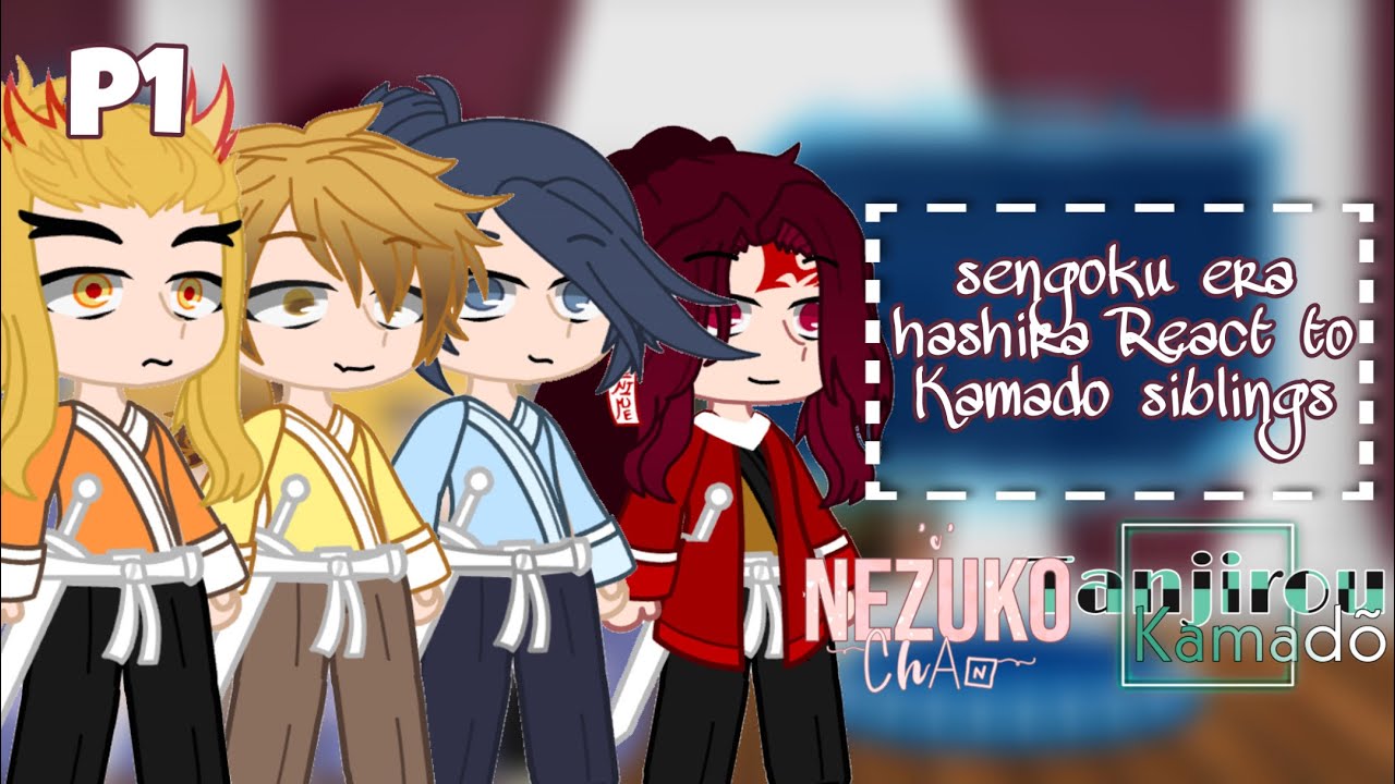 // sengoku era Hashira react to // Kamado siblings // P1 //