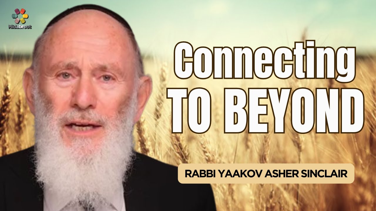 Counting the Omer: Connecting to Beyond - Rabbi Yaakov Asher Sinclair