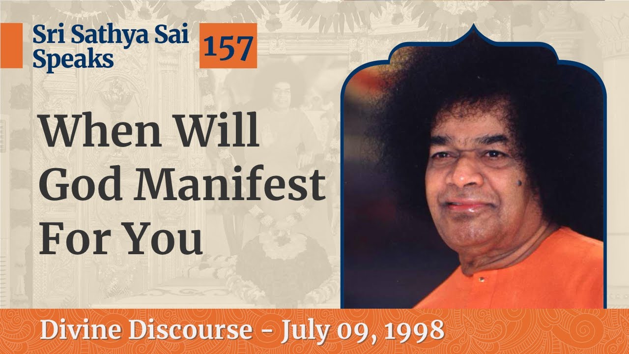 157 - When Will God Manifest For You | Sri Sathya Sai Speaks | July 09, 1998
