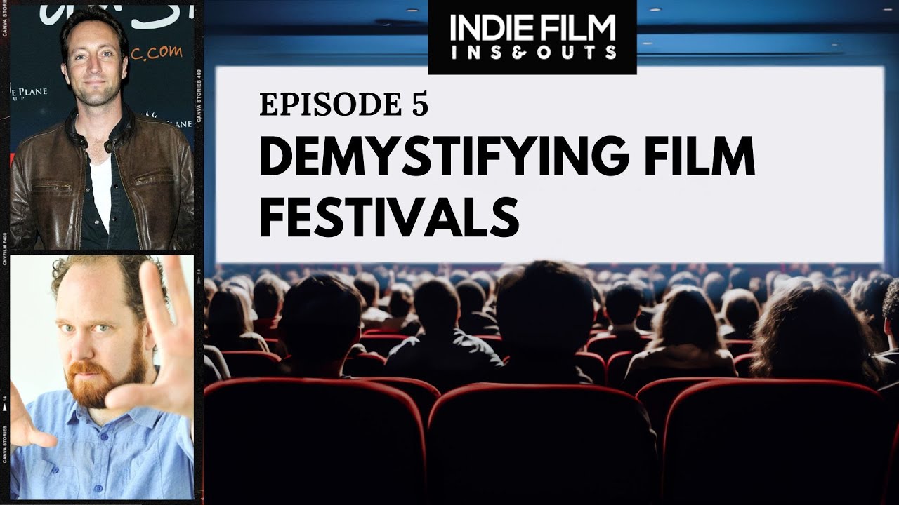 EP 05: Demystifying Film Festivals
