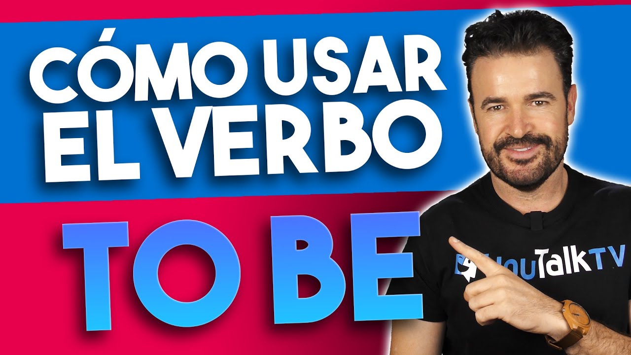 🔔¿Cómo usar el Verbo TO BE en Inglés? (nunca más lo estudiarás)