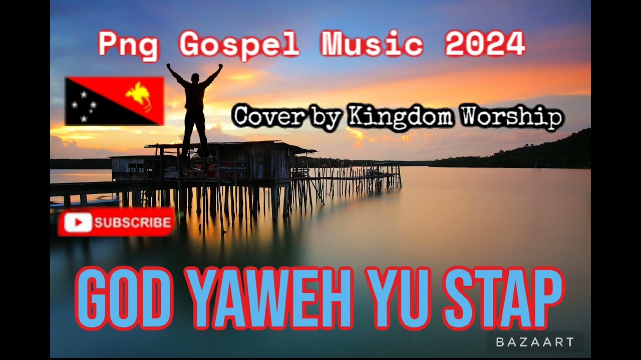 GOD YAWEH YU STAP || COVER-Kingdom Worship || Png Gospel Music 2024 🇵🇬🇵🇬🇵🇬💥🎵🎵🎵