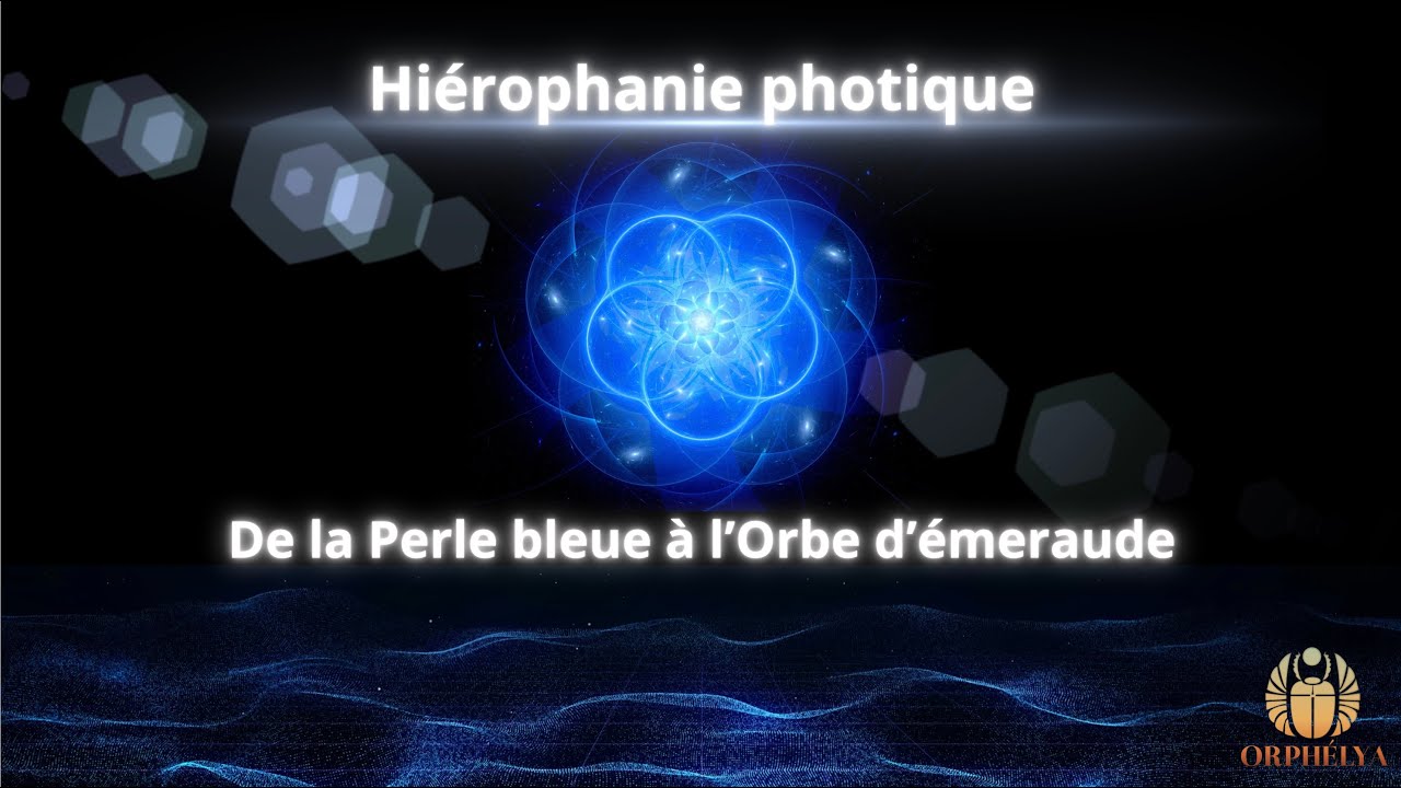 Hiérophanie photique: De la Perle bleue à l’Orbe d’émeraude