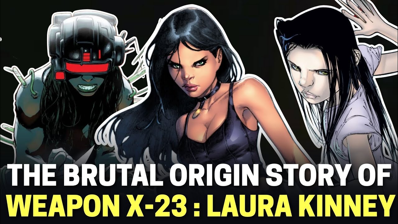 The Brutal Origin Story of Weapon X-23 : Laura Kinney
