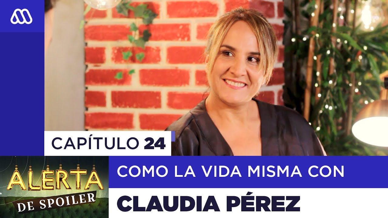 Alerta de Spoiler - Cap&iacute;tulo 24: Como la Vida Misma con Claudia P&eacute;rez