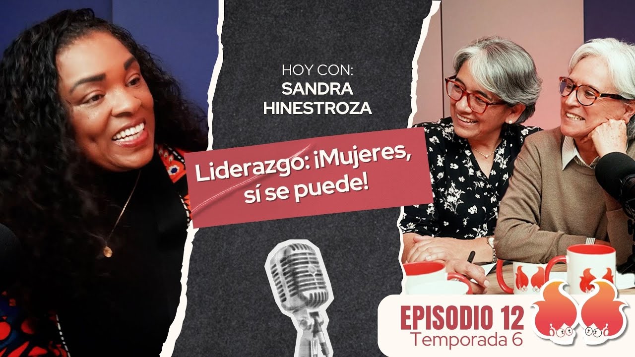 Liderazgo: ¡Mujeres, sí se puede!: con Sandra Hinestroza | Menopáusicas ¡y qué!