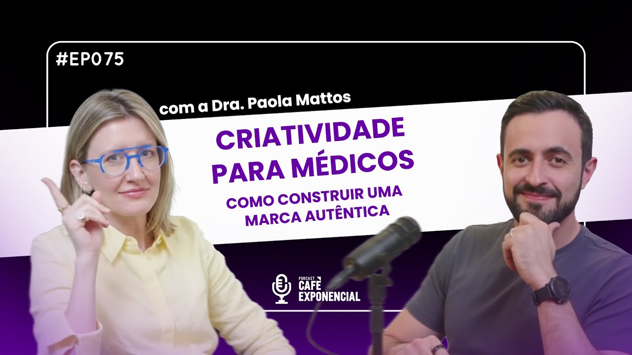Branding, Posicionamento e Criatividade para M&eacute;dicos | com a Dra. Paola Mattos, Founder da CAMELIE