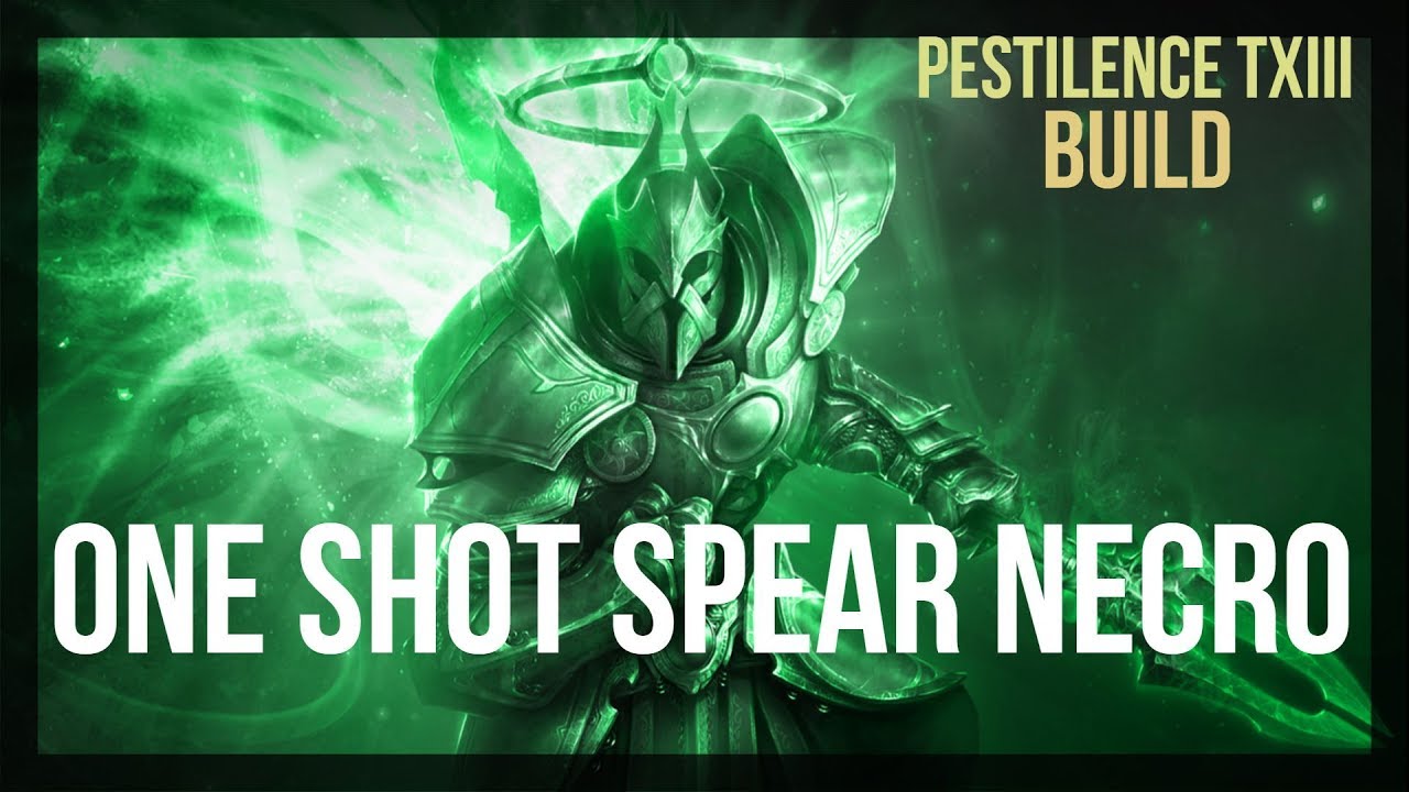 One  Shot Spear Necro - TXIII Pestilence Build