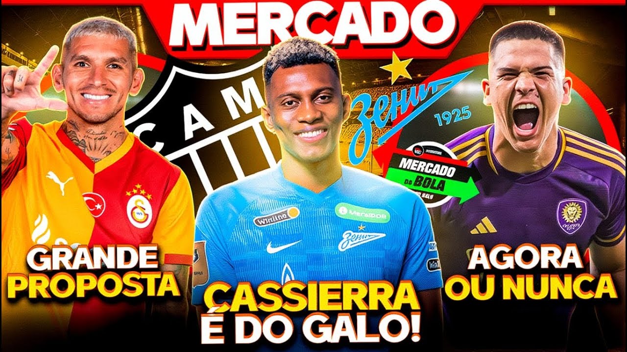 CASIERRA É DO GALO! TORREIRA VEM OU NÂO? ARAÚJO OFERECIDO! NOVIDADE NO ATLÉTICO-MG