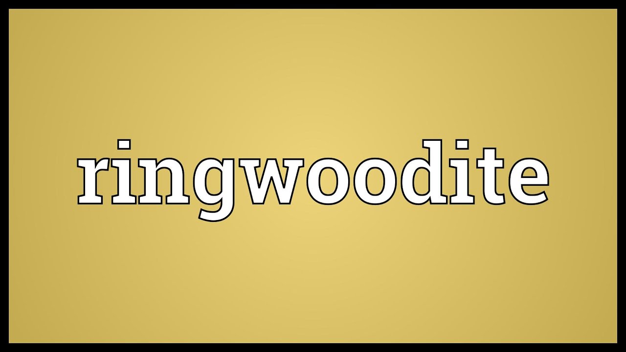 Ringwoodite Meaning