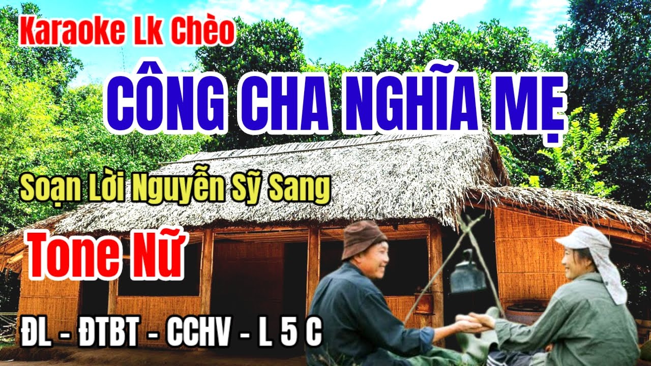 Karaoke LK Chèo : Công Cha Nghĩa Mẹ - Tone Nữ - SL Nguyễn Sỹ Sang#LK : ĐL - ĐTBT - CCHV - L5C.