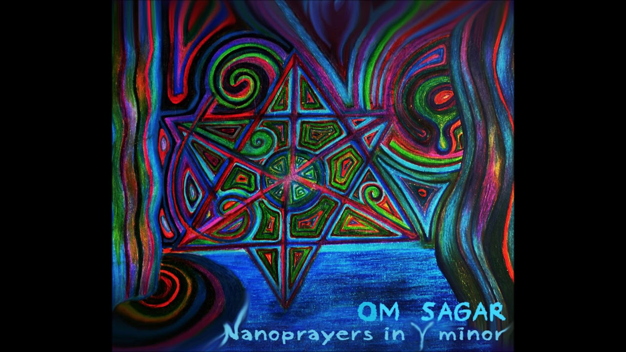 Om Sagar - Nanoprayers in Y minor (432 Hz) [Full Album]