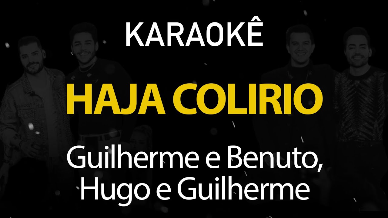 Haja Colírio - Guilherme e Benuto, Hugo e Guilherme (Karaokê Version)