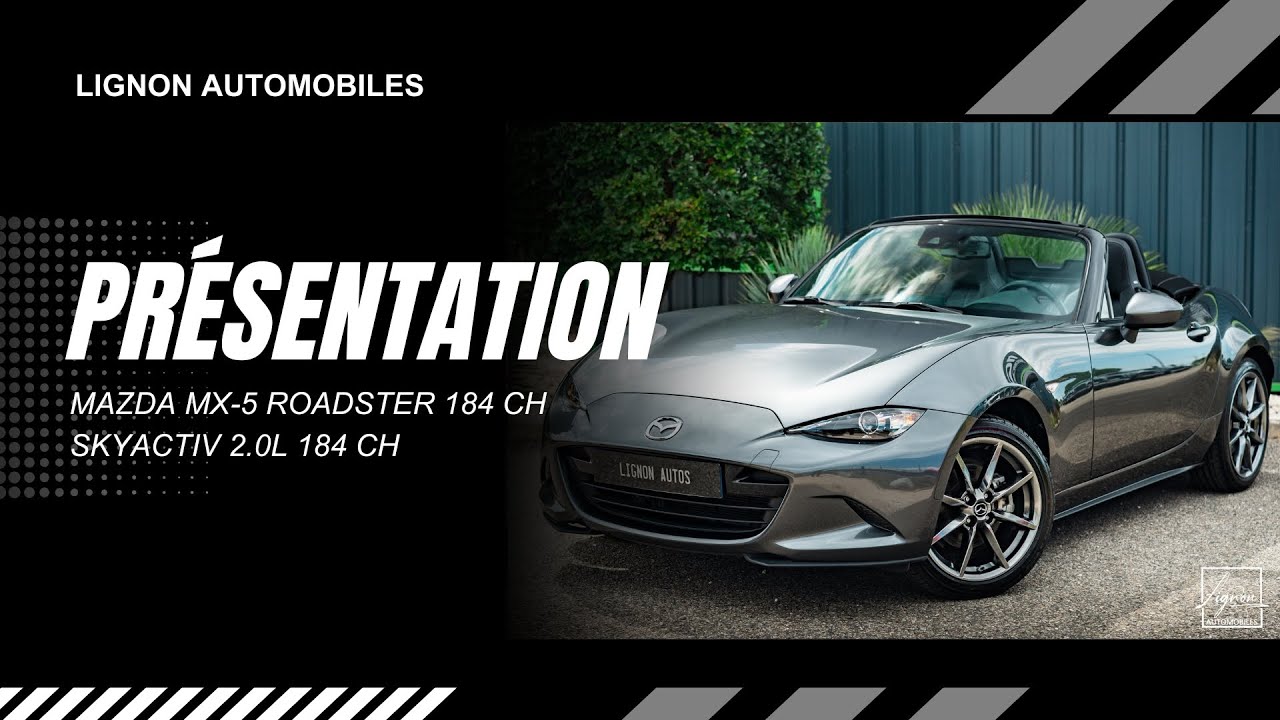 MAZDA MX-5 Roadster 2.0L Skyactiv 184ch - Présentation - Lignon Automobiles