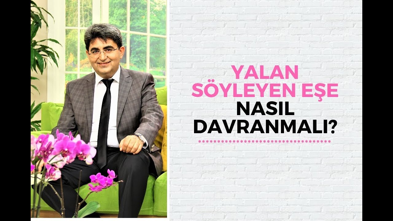 YALAN SÖYLEYEN EŞE NASIL DAVRANMALI?
