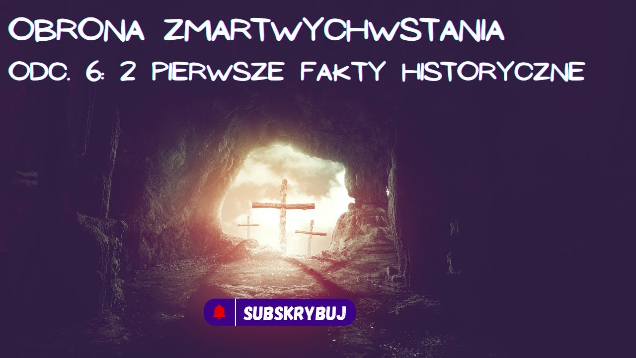 2 Pierwsze Fakty Historyczne (Obrona Zmartwychwstania - Odc.6)