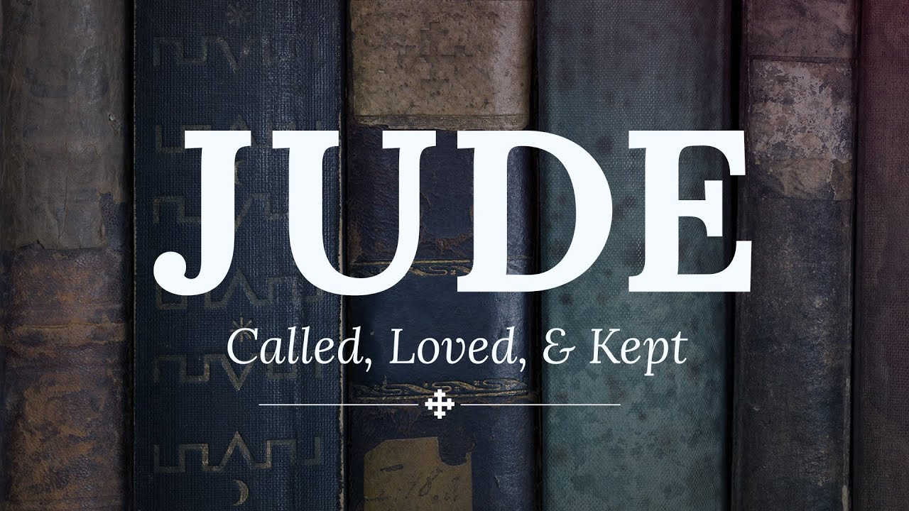 Jude 1:24-25 - Called, Loved, and Kept
