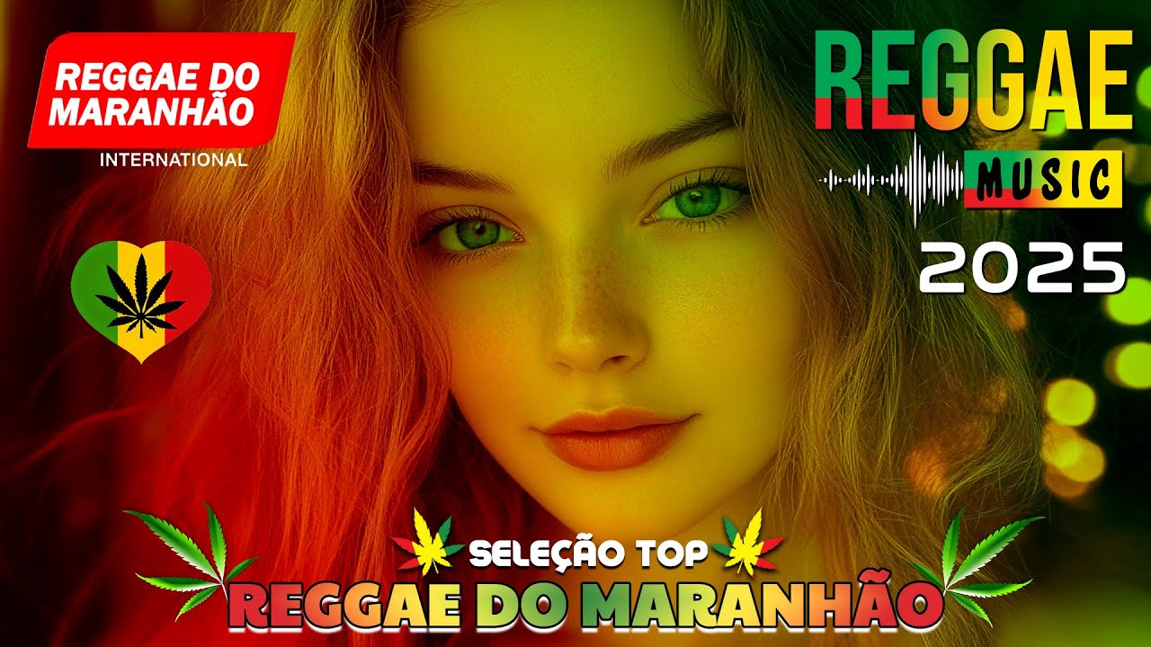 MÚSICA REGGAE 2025 ♫ REGGAE REMIX 2025 ♫ MELHOR DO REGGAE INTERNACIONAL ♫ REGGAE DO MARANHÃO 2025