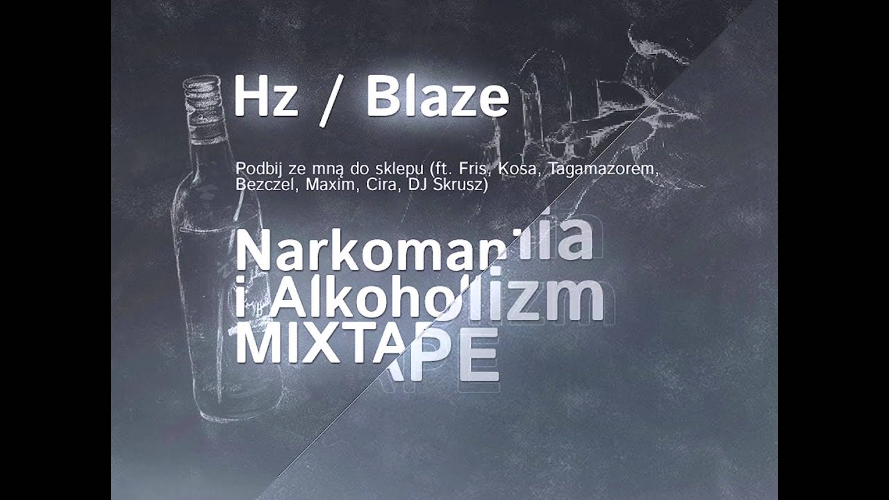 Hz/Blaze - Podbij Ze Mną Do Sklepu (ft. Kosa Fris Tagamazorem Bezczel Maxim Cira Dj Skrusz)