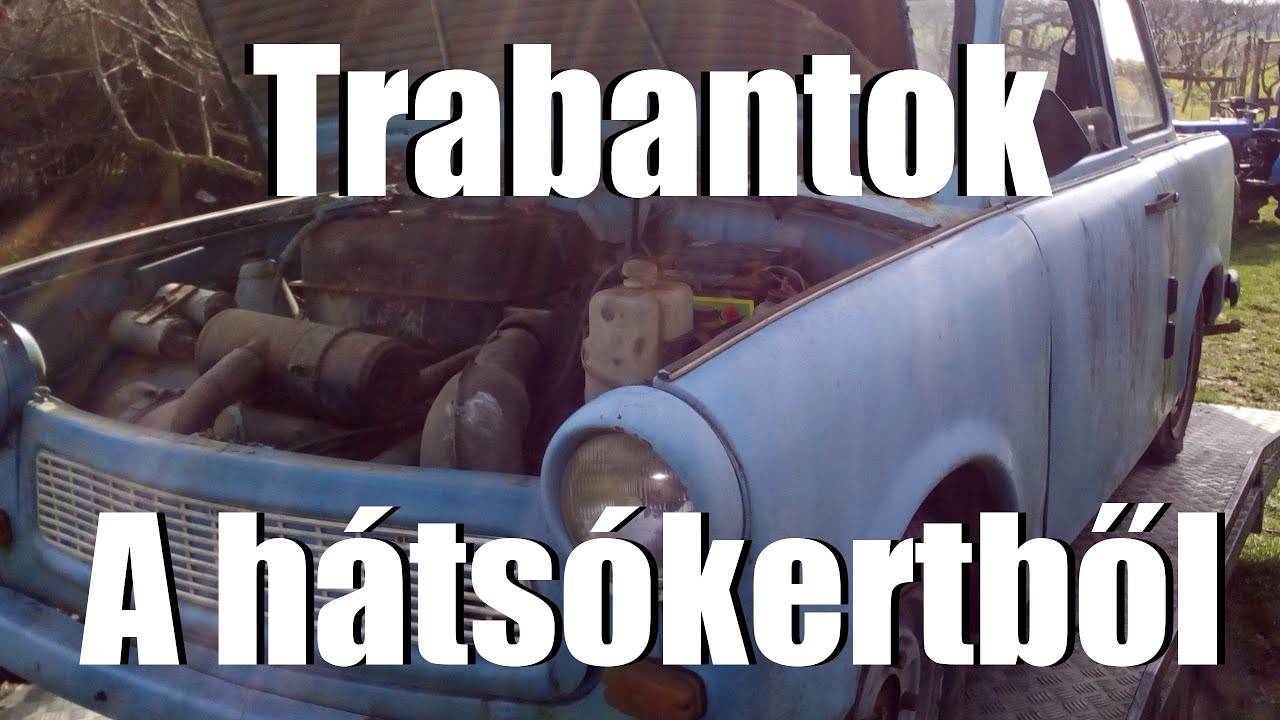 Trabantok a hátsókertből!!