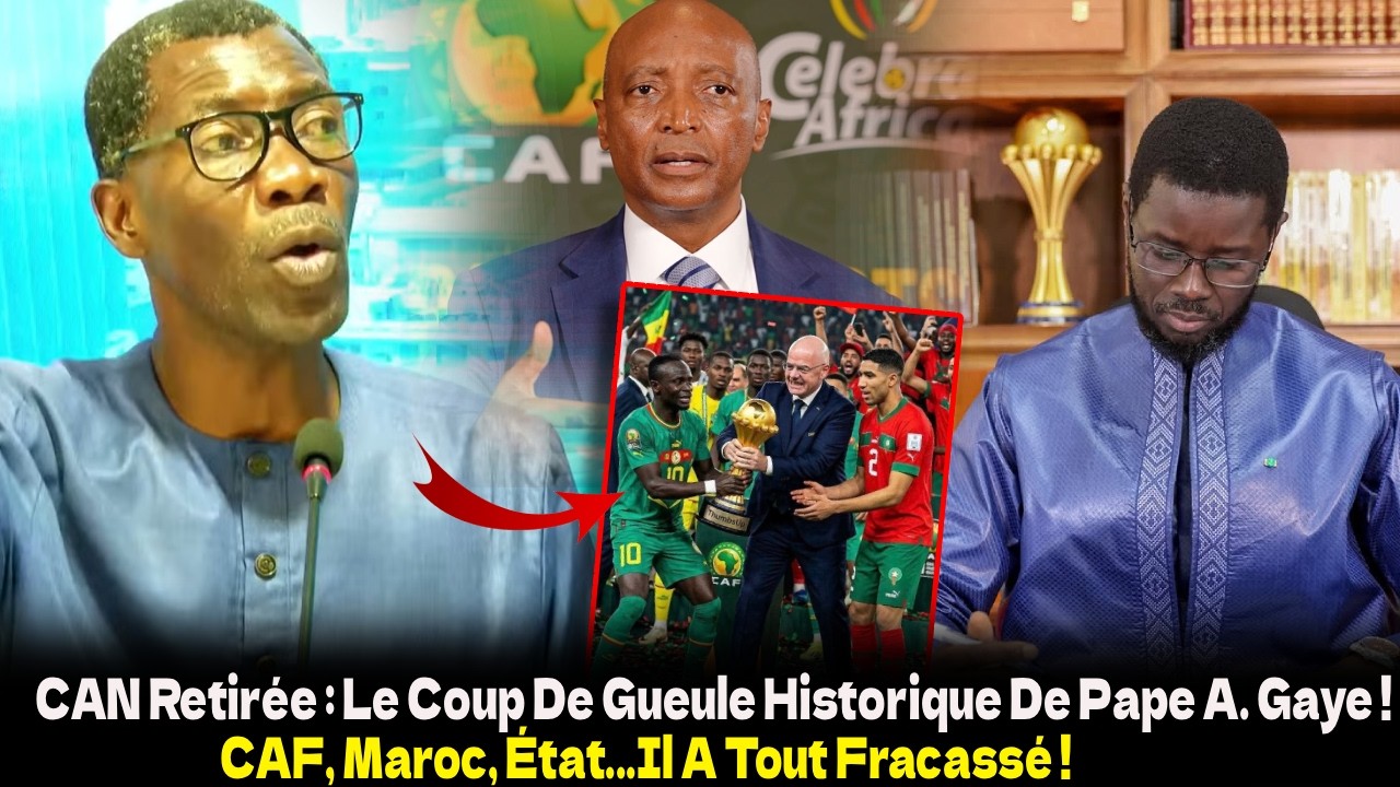 CAN Retirée : Le Coup De Gueule Historique De Pape A. Gaye ! CAF, Maroc, État...Il A Tout Fracassé !
