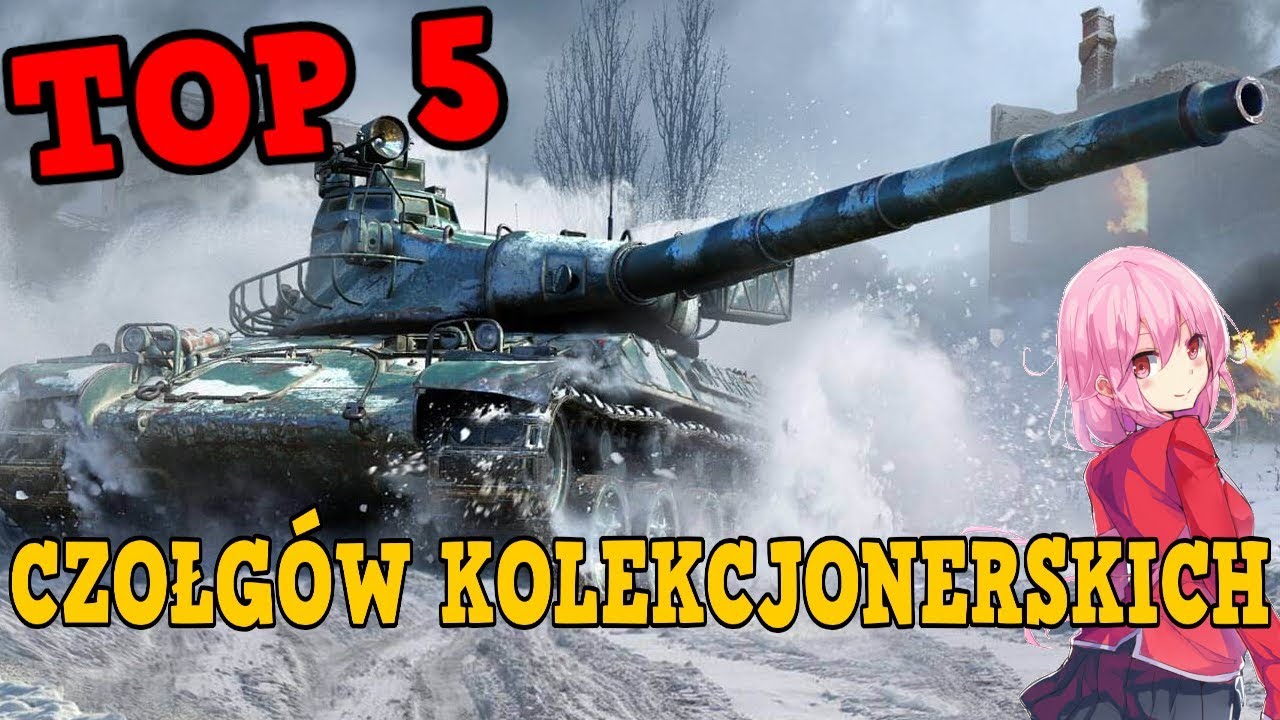TOP 5 CZOŁGÓW KOLEKCJONERSKICH