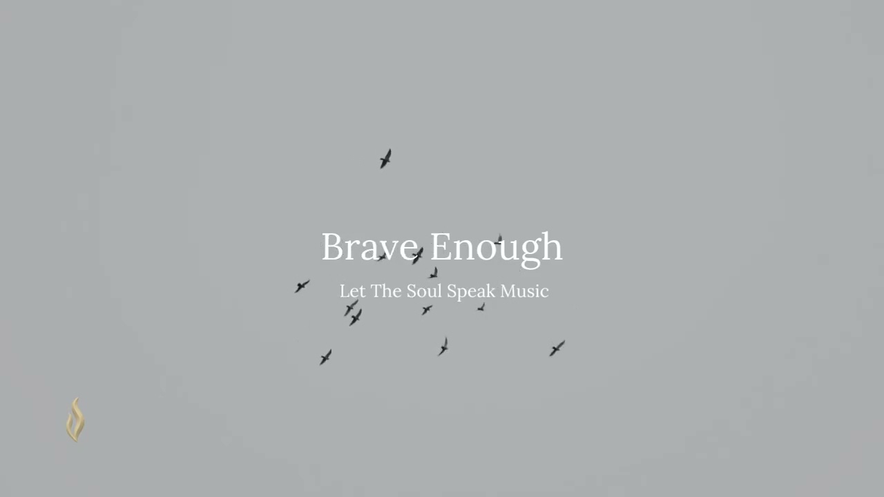 Brave Enough (Courage) - a sound for finding the courage to keep going