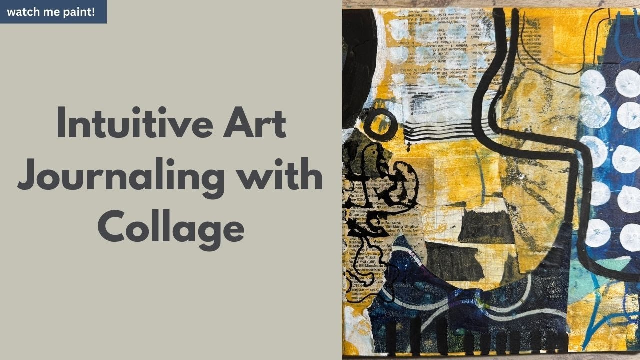 Unlock Your Creativity: Intuitive Art Journaling with Collage