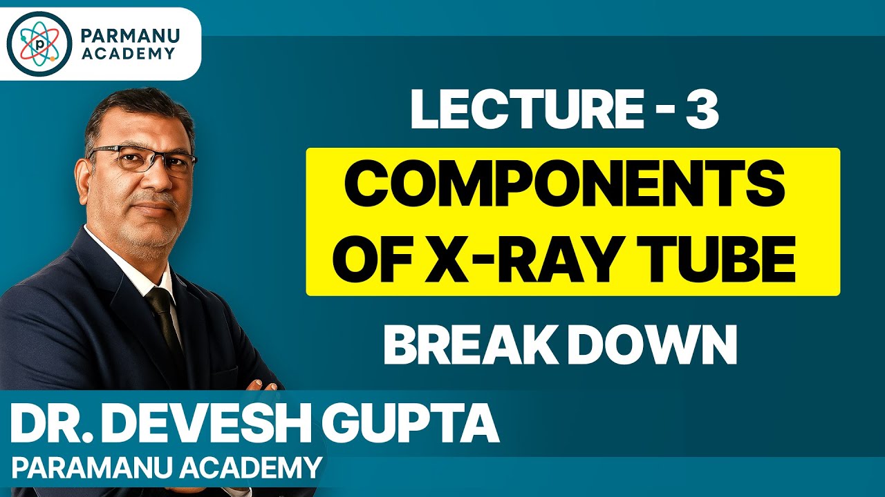 X-Ray Tube Parts & Functions | Lecture -3 |Complete Guide for Radiology Students