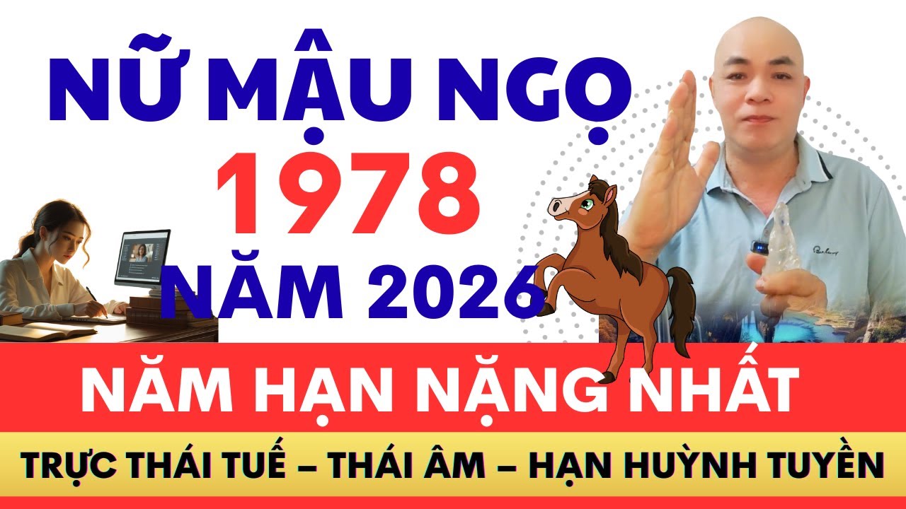 GIẢI MÃ VẬN HẠN 2026 CHO NỮ MẬU NGỌ 1978 🌹🌹🌹👉 THÁI ÂM+ HUỲNH TUYỀN  + TRỰC THÁI TUẾ BA HUNG TINH