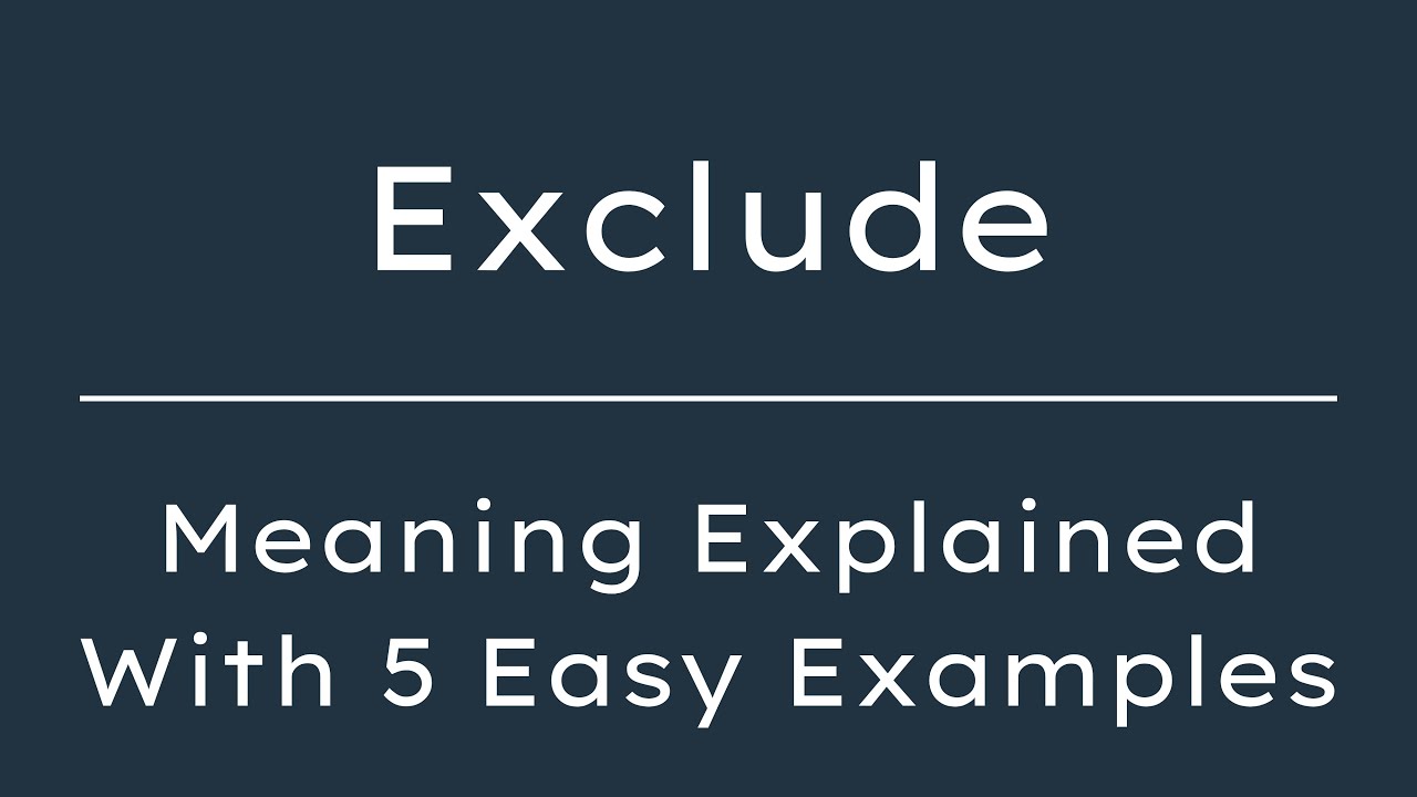 What Does Exclude Mean? Exclude Meaning in English With 5 Example Sentences