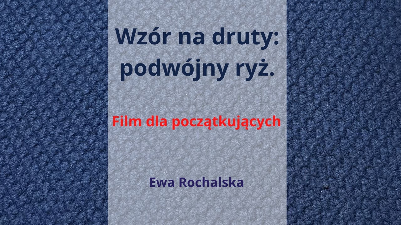 Wzór na druty - podwójny ryż. Film dla początkujących.