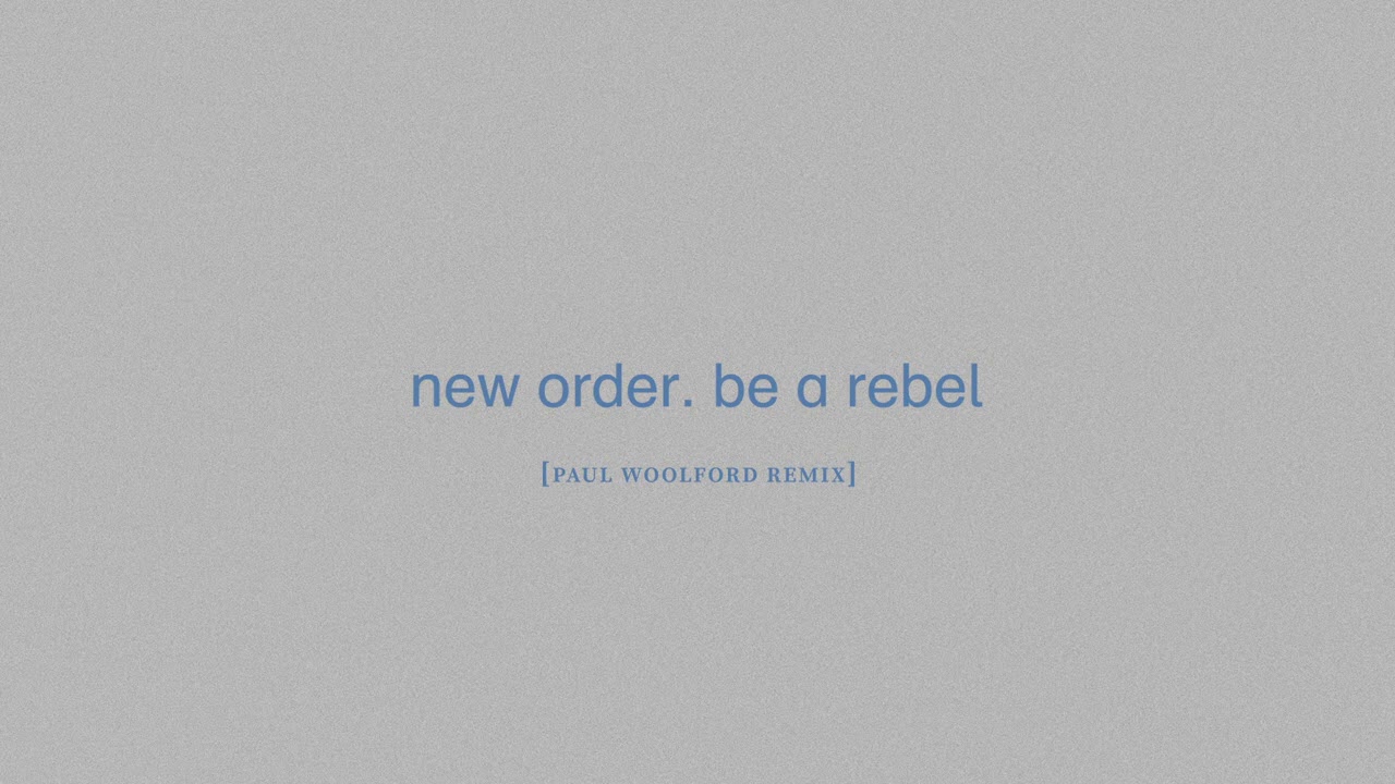 New Order - Be a Rebel (Paul Woolford Remix Edit)