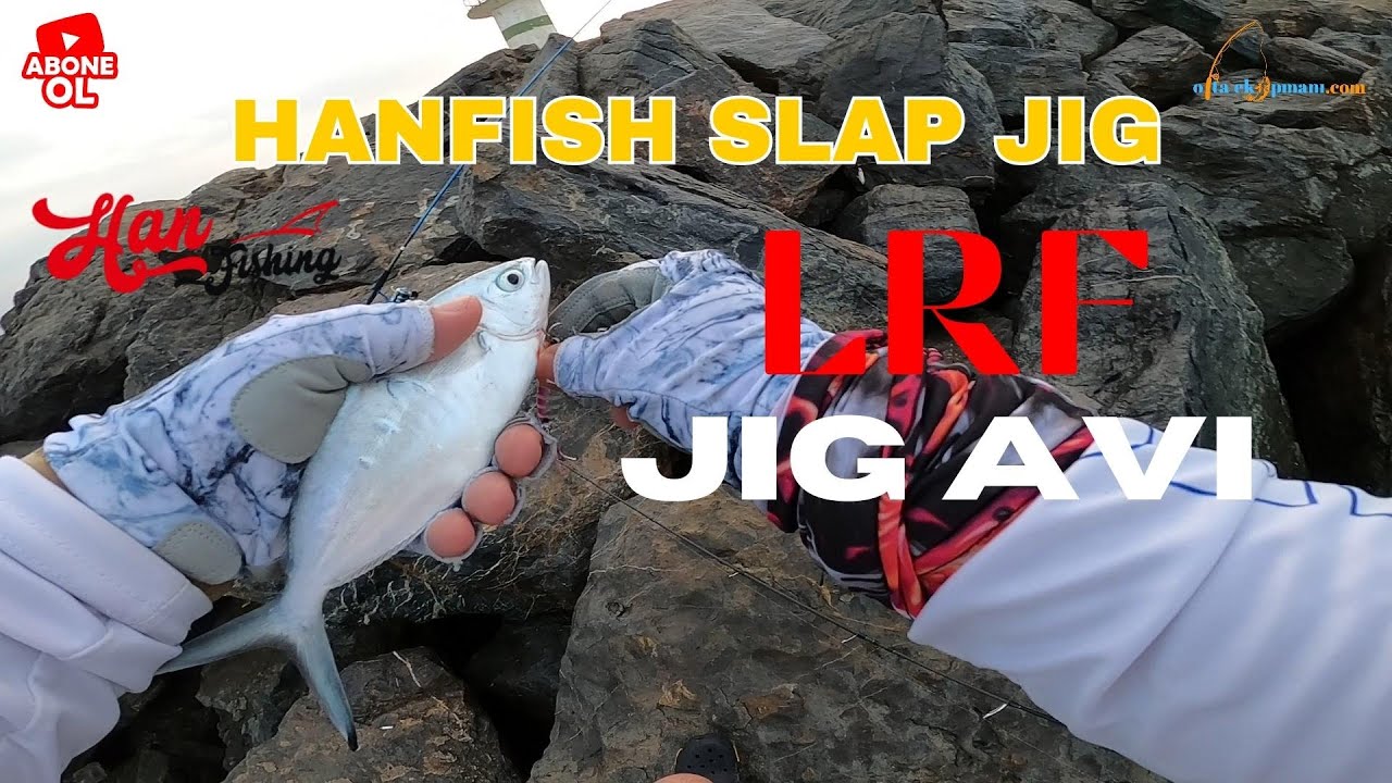 LRF İLE JİG AVCILIĞI - HANFISH SLAP JIG - VLOG-8 !!!
