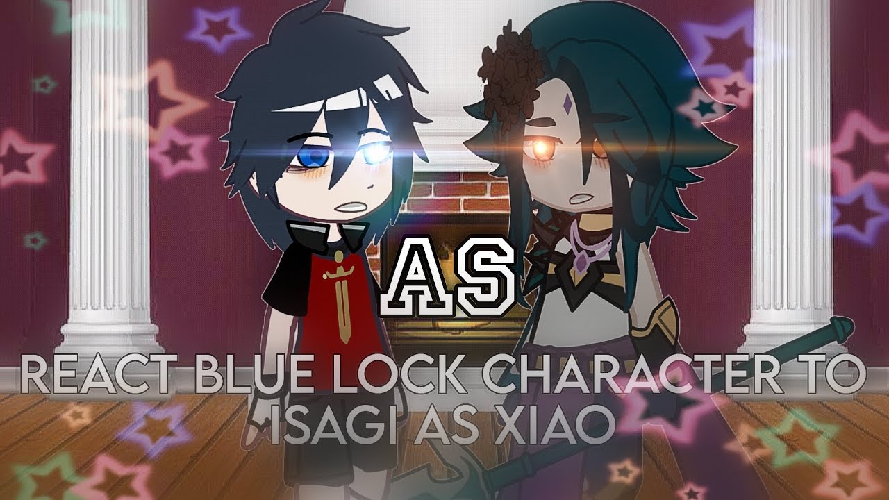 REACT BLUE LOCK CHARACTER TO ISAGI AS XIAO 🚨😭РЕАКЦИЯ БЛЮ ЛОК ПЕРСОНАЖЕЙ НА ИСАГИ КАК СЯО 🚨😭 RUSS/ENG