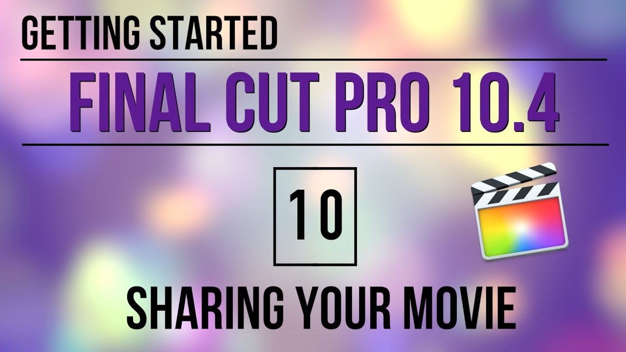 Начало работы в FCP 10.4: Совместное использование вашего фильма