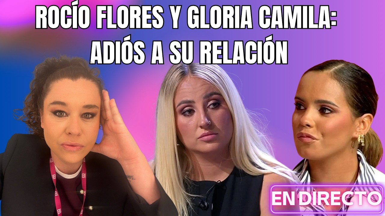 TODA LA VERDAD SOBRE LA RUPTURA ENTRE ROCÍO FLORES Y GLORIA CAMILA: TODOS SEÑALAN AL CULPABLE