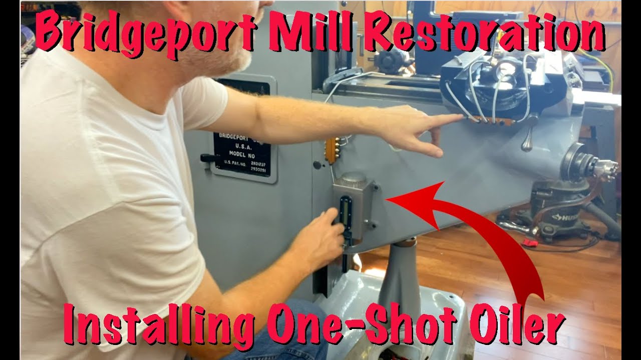 Bridgeport Mill Restoration 8 -- Installing a One-Shot Oiler