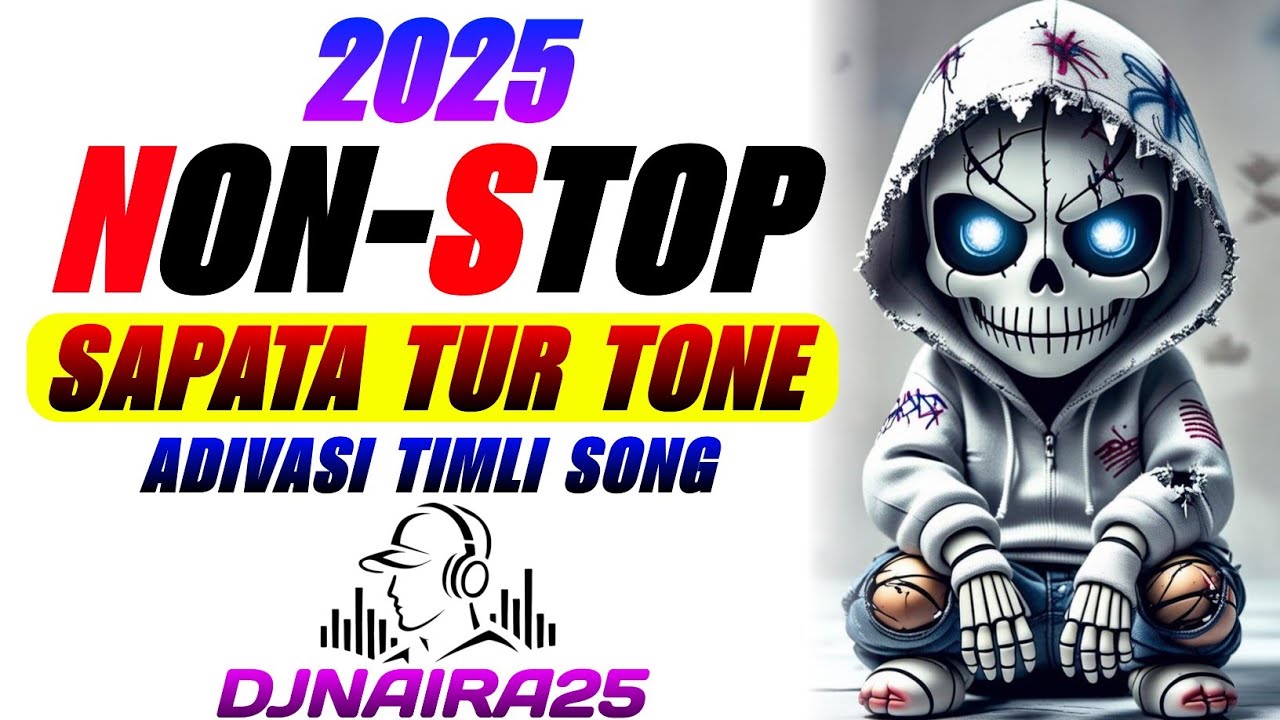 🎧 NON STOP TUR TONE SAPATA 2025 &bull; NON STOP ADIVASI TIMLI GAMIT SONG TUR TONE SAPATA MIXING DJNAIRA25