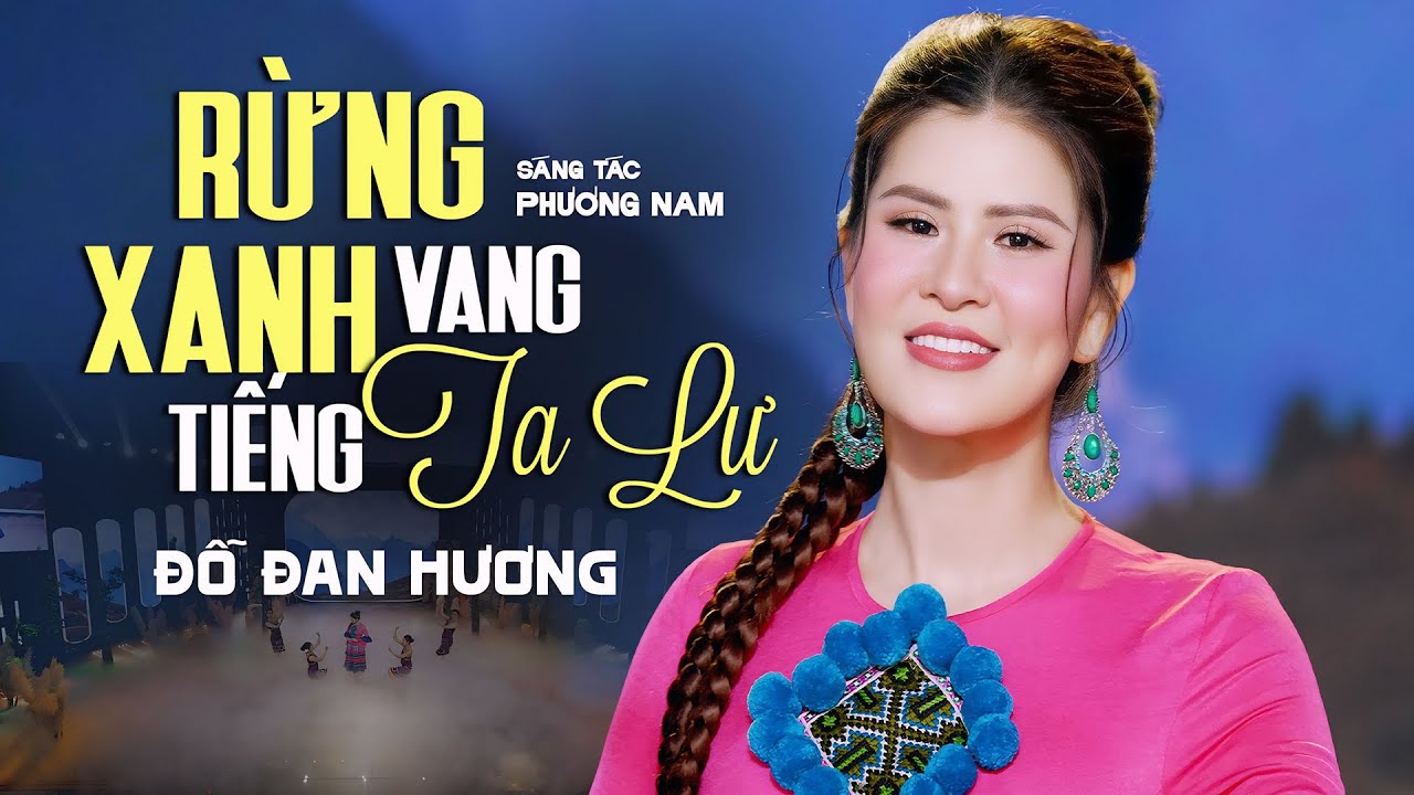 RỪNG XANH VANG TIẾNG TA LƯ - ĐỖ ĐAN HƯƠNG - HOA HẬU ĐẠI NGÀN CẤT TIẾNG HÁT LÀM SAY ĐẮM LÒNG NGƯỜI
