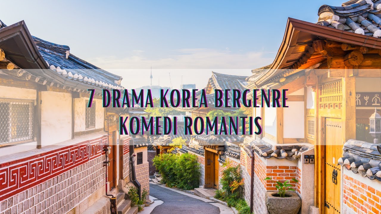 PECINTA DRAKOR?? 7 DRAMA KOREA BERGENRE KOMEDI ROMANTIS - TENTANG TUJUH