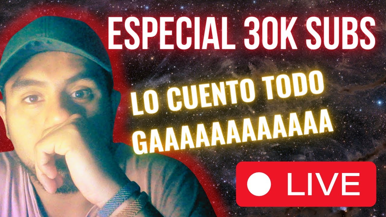 ESTOY BACKKK | LO CUENTO TODO | ESPECIAL 30K SUBS