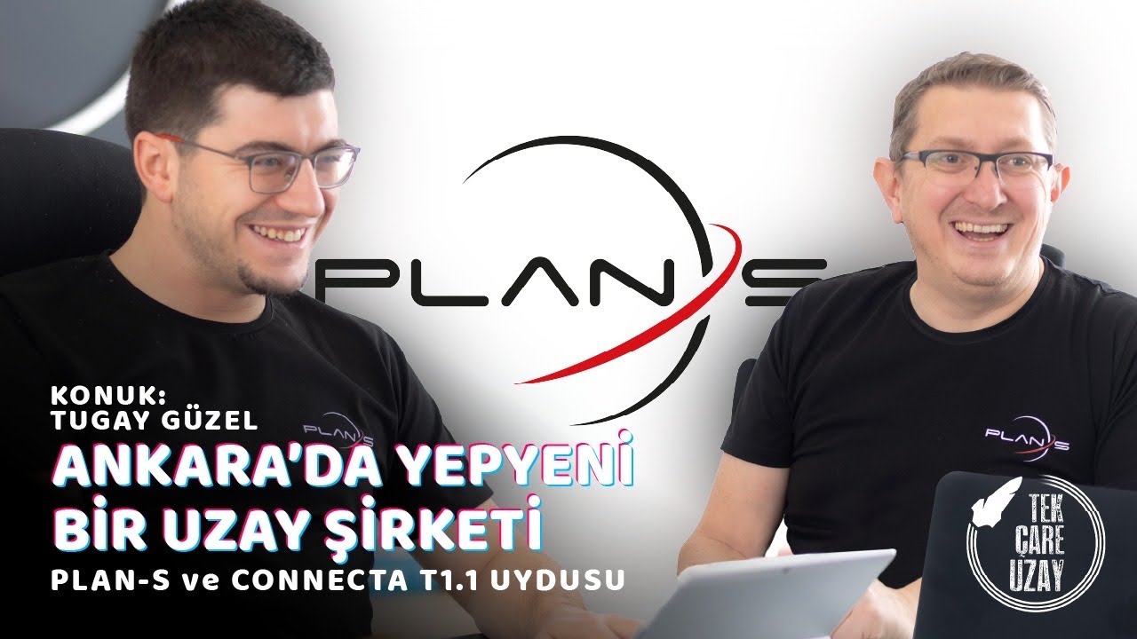 Ankara'da yepyeni bir uzay şirketi, Plan-S ve Connecta T1.1, Konuk: Tugay Güzel (Plan-S) | B113