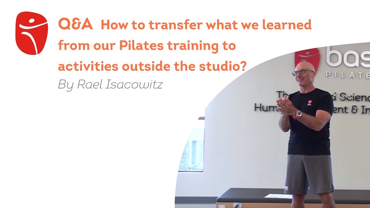 How to transfer what we learned from our Pilates training to activities outside the studio?