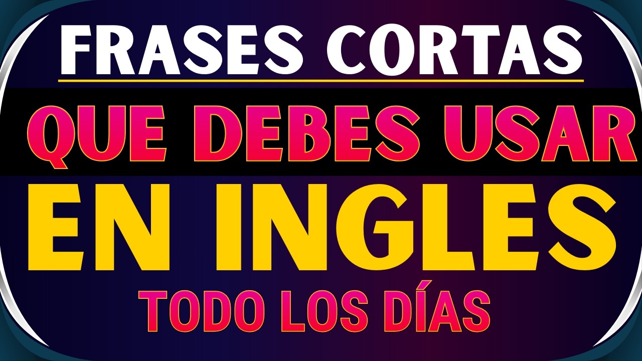 150 FRASES CORTAS QUE TE OBLIGAN HABLAR INGLES RÁPIDO CON NATIVOS INGLES DESDE CERO